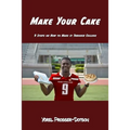 Make Your Cake: 9 Steps On How to Make it Through College - Paperback