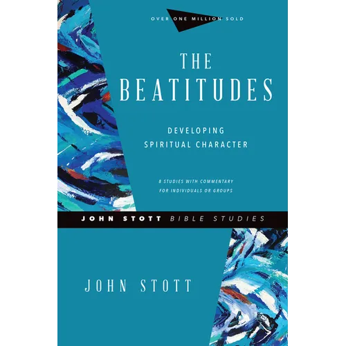 The Beatitudes: Developing Spiritual Character - Paperback