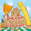 Beach Toys vs. School Supplies - Hardcover