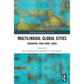 Multilingual Global Cities: Singapore, Hong Kong, Dubai - Paperback