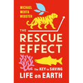 The Rescue Effect: The Key to Saving Life on Earth - Paperback