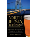 North Jersey Beer: A Brewing History from Princeton to Sparta