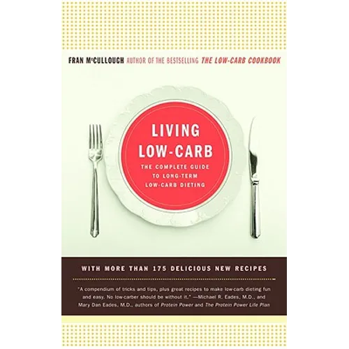 Living Low-Carb: The Complete Guide to Long-Term Carb Dieting - Paperback
