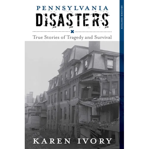 Pennsylvania Disasters: True Stories of Tragedy and Survival