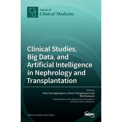Clinical Studies, Big Data, and Artificial Intelligence in Nephrology and Transplantation - Hardcover
