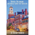 Dover, Delaware: Historical Guide for Travelers