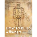 How to Build a Human: In Seven Evolutionary Steps - Hardcover