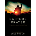 Extreme Prayer: The Impossible Prayers God Promises to Answer - Hardcover