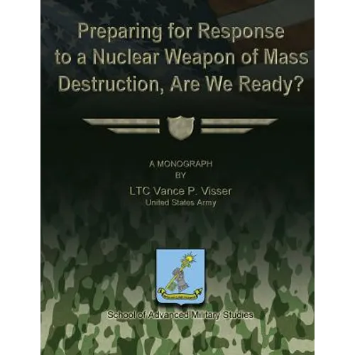 Preparing for Reponse to a Nuclear Weapon of Mass Destruction, Are We Ready?