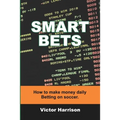 Smart Bets: How to make money daily betting on soccer - Paperback