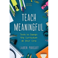 Teach Meaningful: Tools to Design the Curriculum at Your Core - Paperback