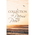 A Collection of Poems and Prose - Hardcover