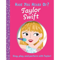 Have You Heard of Taylor Swift? - Board Book