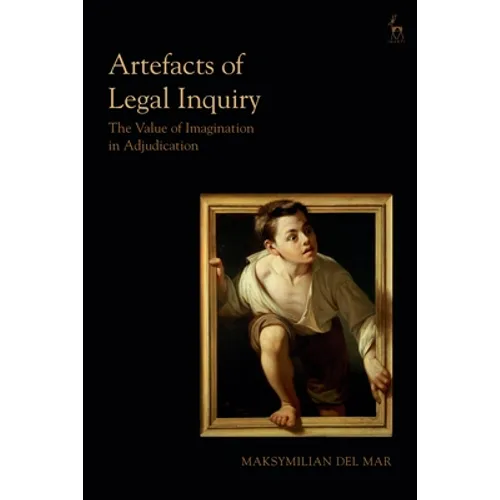 Artefacts of Legal Inquiry: The Value of Imagination in Adjudication - Paperback
