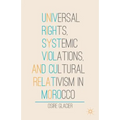 Universal Rights, Systemic Violations, and Cultural Relativism in Morocco - Hardcover