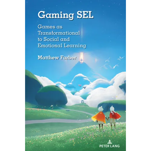 Gaming Sel: Games as Transformational to Social and Emotional Learning - Paperback