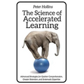The Science of Accelerated Learning: Advanced Strategies for Quicker Comprehensi - Paperback
