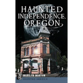 Haunted Independence, Oregon