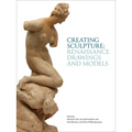 Creating Sculpture: Renaissance Drawings and Models - Hardcover