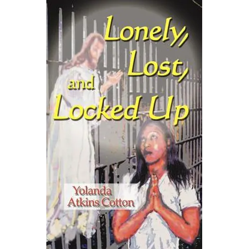Lonely, Lost, and Locked Up - Paperback