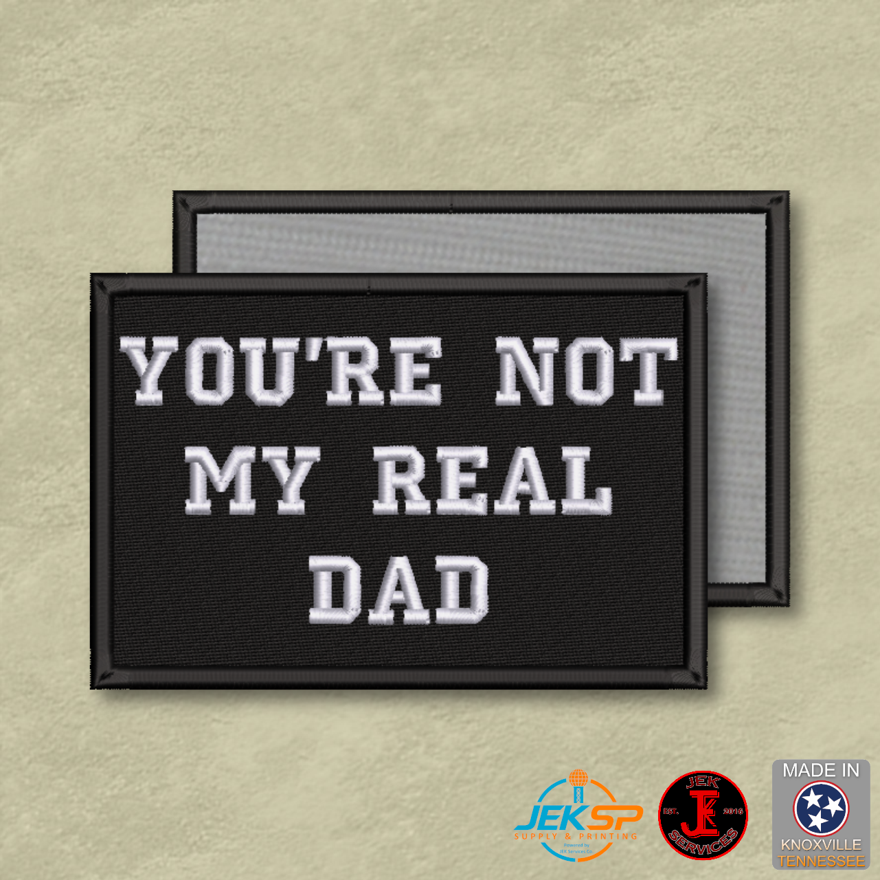 You're Not My Real Dad Funny Morale Patch | Made in USA | VELCRO® Brand Hook Backing