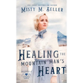 Healing the Mountain Man's Heart - Hardcover