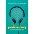 Podcasting: New Aural Cultures and Digital Media - Paperback