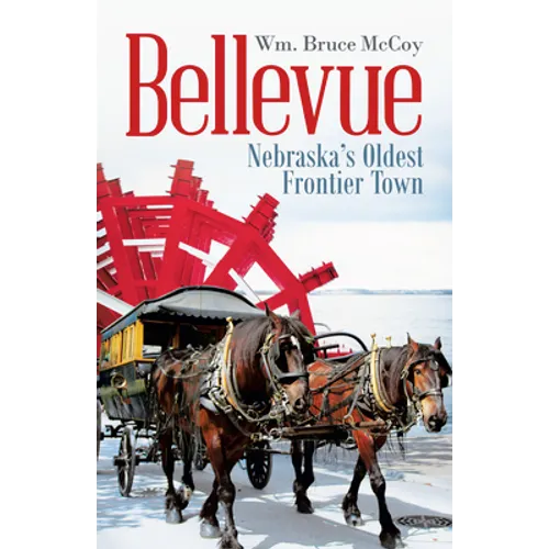 Bellevue: Nebraska's Oldest Frontier Town - Paperback