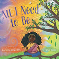 All I Need to Be - Hardcover