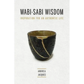 Wabi-Sabi Wisdom: Inspiration for an Authentic Life - Paperback