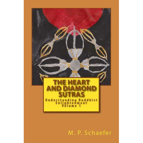 The Heart and Diamond Sutras: Understanding Buddhist Enlightenment Volume 1 - Paperback