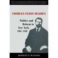 Charles Evans Hughes: Politics and Reform in New York, 1905-1910