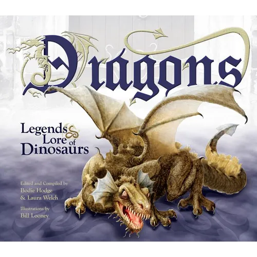 Dragons: Legends & Lore of Dinosaurs - Hardcover