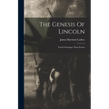 The Genesis Of Lincoln: Truth Is Stranger Than Fiction