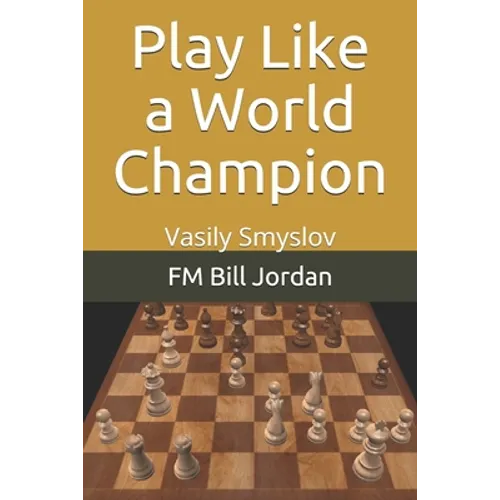 Play Like a World Champion: Vasily Smyslov - Paperback