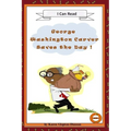 George Washington Carver Saves the Day!: Fun History Books