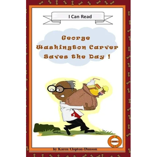 George Washington Carver Saves the Day!: Fun History Books