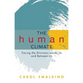 The Human Climate: Facing the Divisions Inside Us and Between Us - Paperback