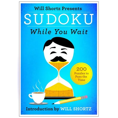 Will Shortz Presents Sudoku While You Wait: 200 Puzzles to Pass the Time - Paperback