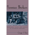 Promises Broken: Courtship, Class, and Gender in Victorian England