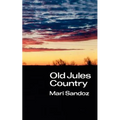 Old Jules Country: A Selection from Old Jules and Thirty Years of Writing Since the Book Was Published