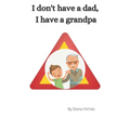 I don't have a dad, I have a grandpa - Paperback