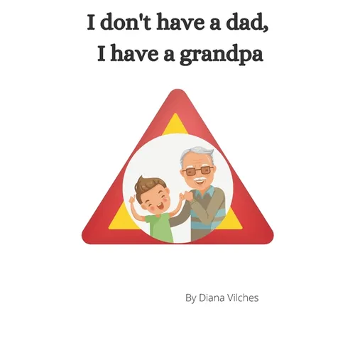 I don't have a dad, I have a grandpa - Paperback