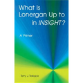 What Is Lonergan Up to in Insight?: A Primer - Paperback