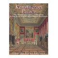 Kensington Palace: The History of One of the British Royal Family's Most Famous Residences - Paperback