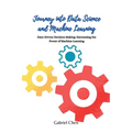 Journey into Data Science and Machine Learning: Data-driven desicion making: harnessing the power of machine learning - Paperback