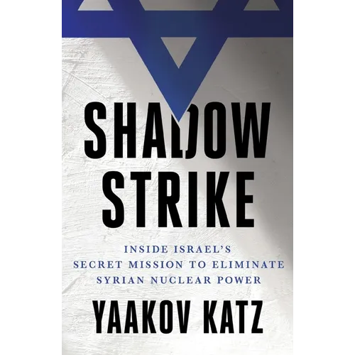 Shadow Strike: Inside Israel's Secret Mission to Eliminate Syrian Nuclear Power