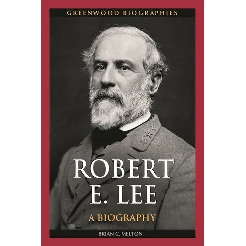 Robert E. Lee: A Biography