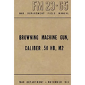 Browning Machine Gun, Caliber .50 HB, M2: War Department Field Manual FM 23-65, November 1944