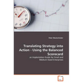 Translating Strategy into Action - Using the Balanced Scorecard - Paperback